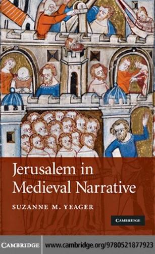 Jerusalem in Medieval Narrative (English, Suzanne M. Yeager)