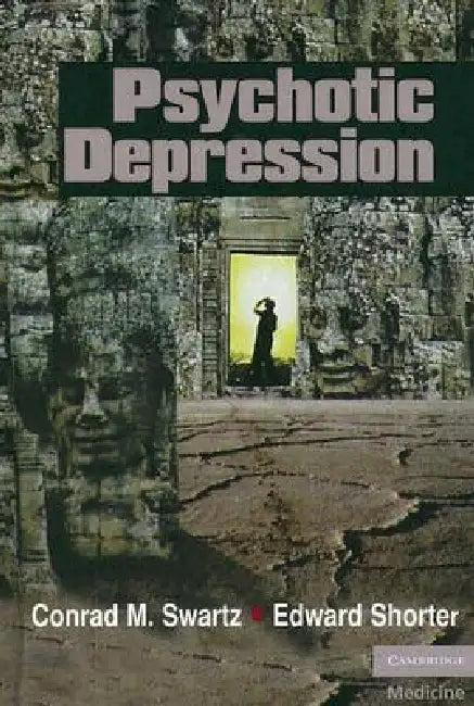 Psychotic Depression (English, Conrad M. Swartz | Edward Shorter)