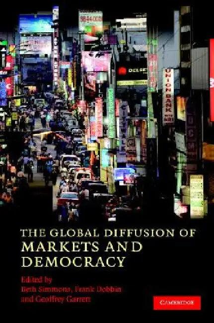 The Global Diffusion of Markets and Democracy (English, Beth A. Simmons | Frank Dobbin | Geoffrey Garrett)