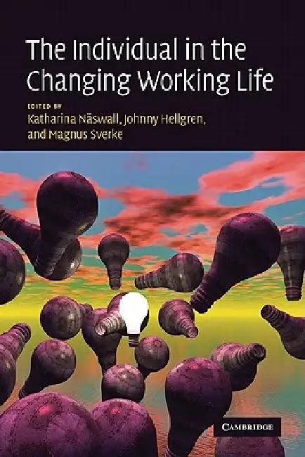 The Individual in the Changing Working Life (English, Katharina Naswall | Johnny Hellgren | Magnus Sverke)