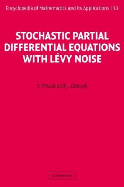 Stochastic Partial Differential Equations with Lévy Noise (English, S. Peszat | J. Zabczyk)
