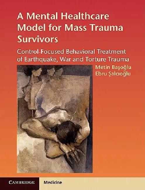 A Mental Healthcare Model for Mass Trauma Survivors (English, Metin Basoglu)