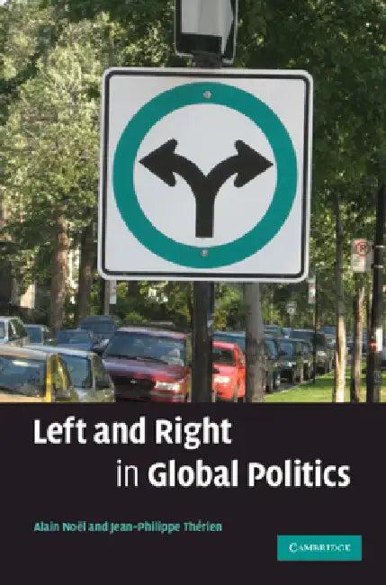 Left and Right in Global Politics (English, Alain Noël | Jean-Philippe Thérien)