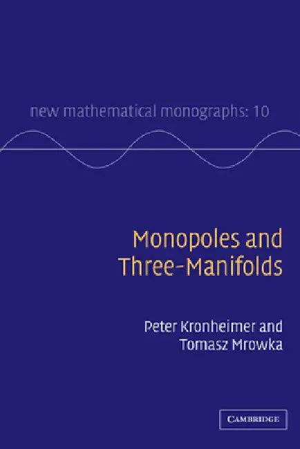 Monopoles and Three-Manifolds (English, Peter Kronheimer | Tomasz Mrowka)
