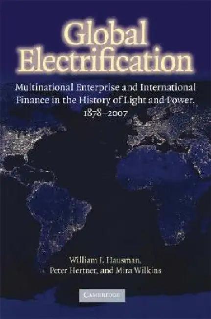 Global Electrification (English, William J. Hausman | Peter Hertner | Mira Wilkins)
