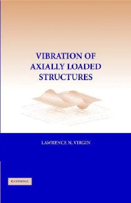 Vibration Axially-Loaded Structures (English, Lawrence N. Virgin)