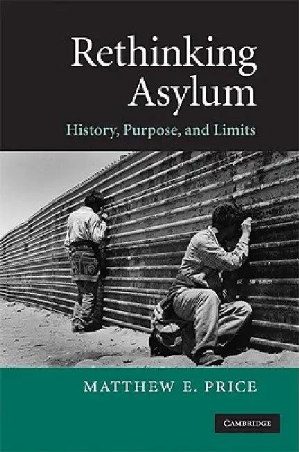 Rethinking Asylum (English, Matthew E. Price)