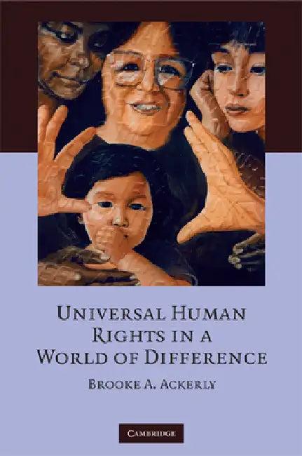 Universal Human Rights in a World of Difference (English, Brooke Ackerly)