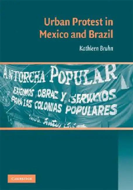 Urban Protest in Mexico and Brazil (English, Kathleen Bruhn)