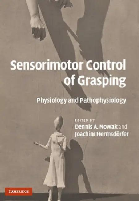 Sensorimotor Control of Grasping (English, Dennis A. Nowak | Joachim Hermsdörfer)