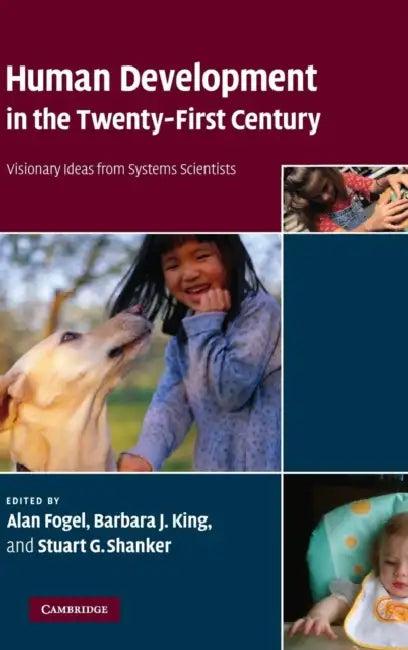 Human Development in the Twenty-First Century (English, Alan Fogel | Barbara J. King | Stuart G. Shanker)