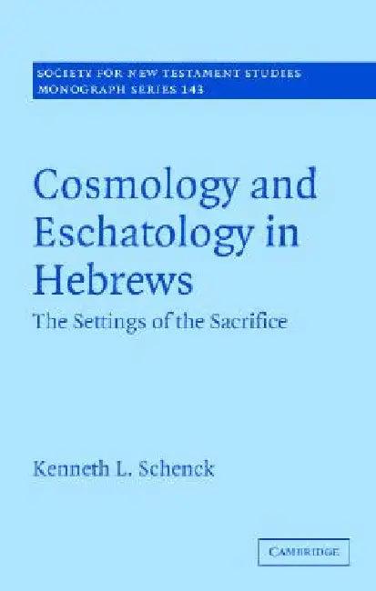 Cosmology and Eschatology in Hebrews (English, Kenneth L. Schenck)