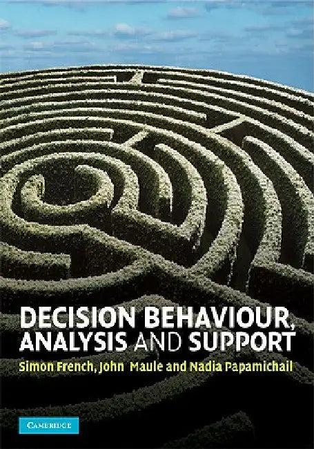 Decision Behaviour, Analysis and Support (English, Simon French | John Maule | Nadia Papamichail)