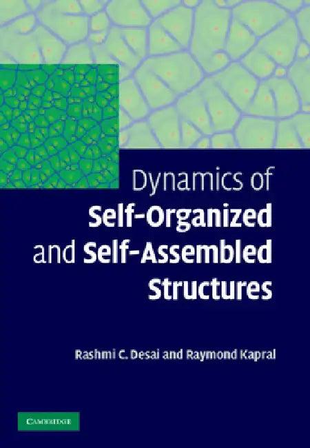 Dynamics of Self-Organized and Self-Assembled Structures (English, Rashmi C. Desai | Raymond Kapral)