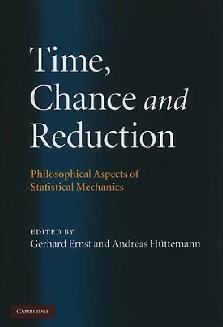 Time, Chance, and Reduction (English, Gerhard Ernst | Andreas Hüttemann)