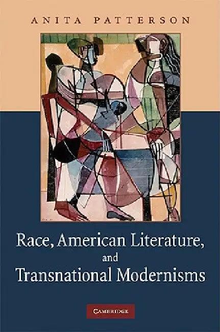 Race, American Literature and Transnational Modernisms (English, Anita Patterson)