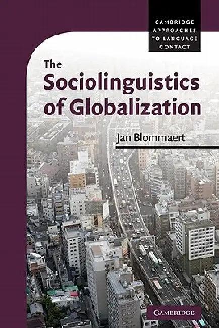 The Sociolinguistics of Globalization (English, Jan Blommaert)
