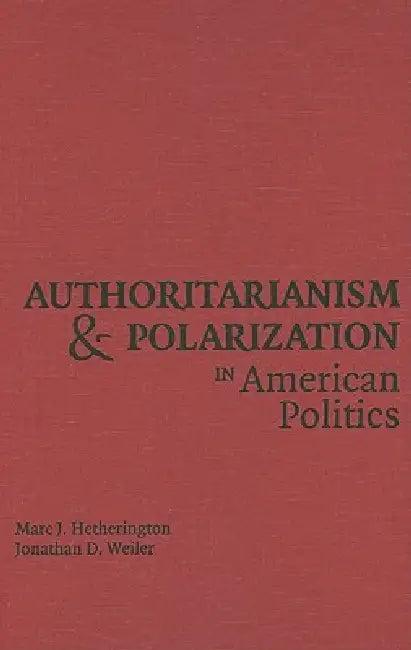 Authoritarianism and Polarization in American Politics (English, Marc J. Hetherington | Jonathan Weiler)