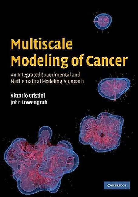 Multiscale Modeling of Cancer (English, Vittorio Cristini | John Lowengrub)