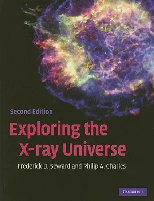Exploring the X-Ray Universe (English, Frederick D. Seward | Philip A. Charles)