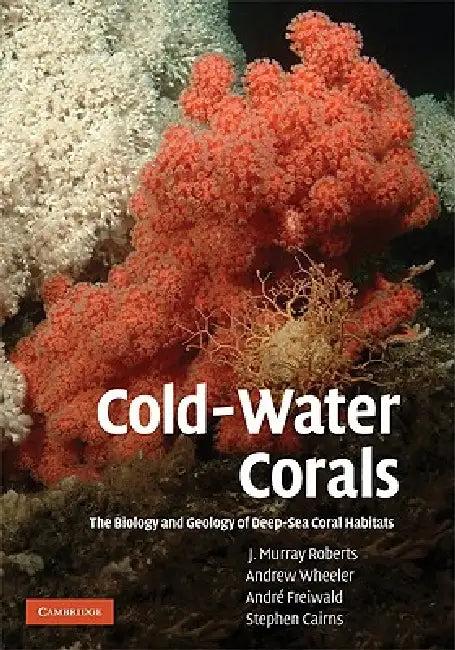 Cold-Water Corals (English, J. Murray Roberts | Andrew Wheeler | André Freiwald)