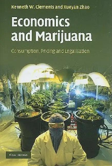 Economics and Marijuana (English, Kenneth W. Clements | Xueyan Zhao)