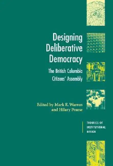 Designing Deliberative Democracy (English, Mark E. Warren | Hilary Pearse)