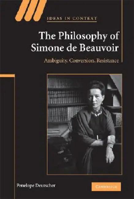 The Philosophy of Simone de Beauvoir (English, Penelope Deutscher)