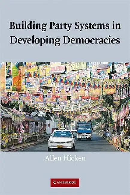 Building Party Systems in Developing Democracies (English, Allen Hicken)