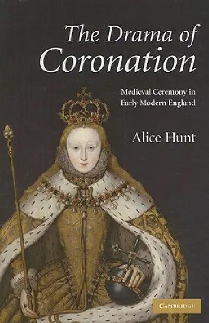 The Drama of Coronation (English, Alice Hunt)