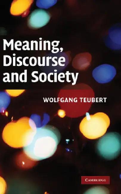 Meaning, Discourse and Society (English, Wolfgang Teubert)