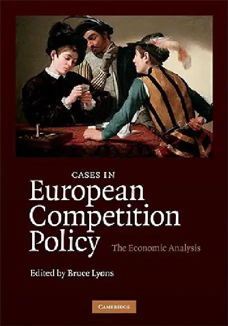 Cases in European Competition Policy (English, Bruce Lyons)