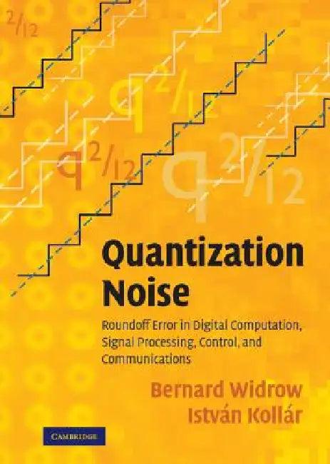 Quantization Noise (English, Bernard Widrow | István Kollár)