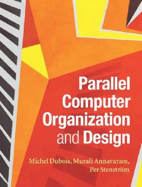 Parallel Computer Organization and Design (English, Michel DuBois | Murali Annavaram | Per Stenström)