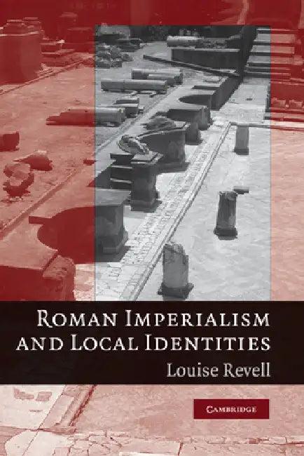 Roman Imperialism and Local Identities (English, Louise Revell)