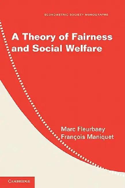 A Theory of Fairness and Social Welfare (English, Marc Fleurbaey | Francois Maniquet)