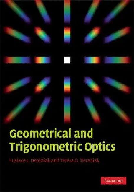 Geometrical and Trigonometric Optics (English, Eustace L. Dereniak | Teresa D. Dereniak)