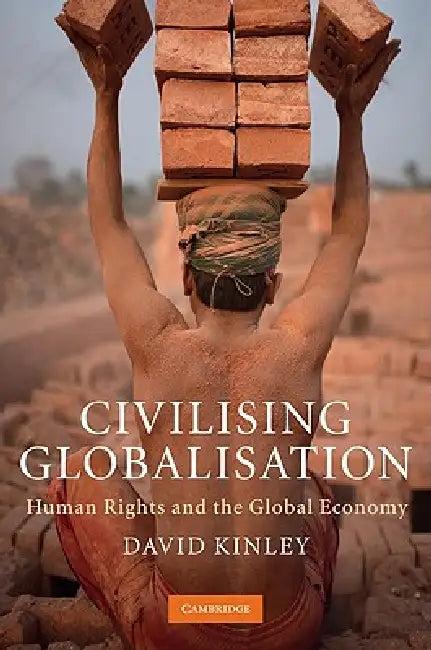 Civilising Globalisation (English, David Kinley)