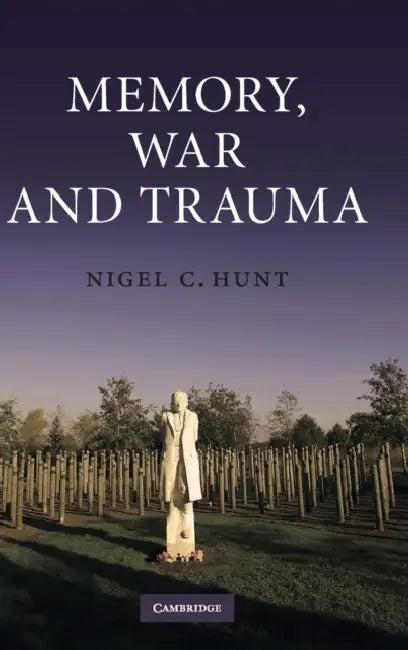 Memory, War and Trauma (English, Nigel C. Hunt)