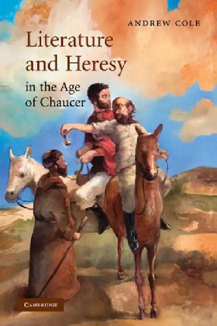 Literature and Heresy in the Age of Chaucer (English, Andrew Cole)