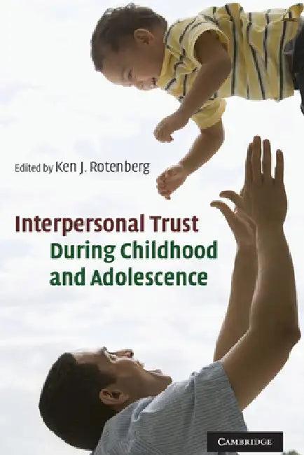 Interpersonal Trust During Childhood and Adolescence (English, Ken Rotenberg)