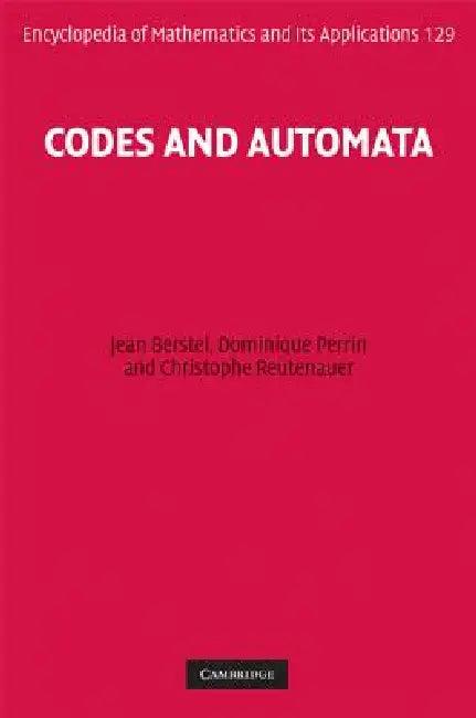Codes and Automata (English, Jean Berstel | Dominique Perrin | Christophe Reutenauer)