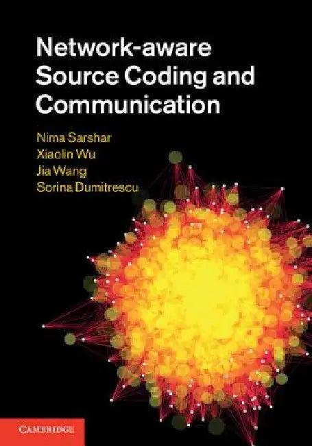 Network-Aware Source Coding and Communication (English, Nima Sarshar | Xiaolin Wu | Jia Wang)