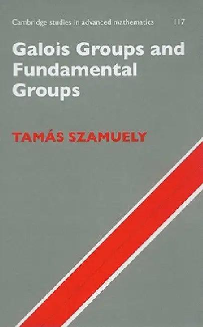 Galois Groups and Fundamental Groups (English, Tamás Szamuely)