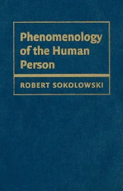 Phenomenology of the Human Person (English, Robert Sokolowski)