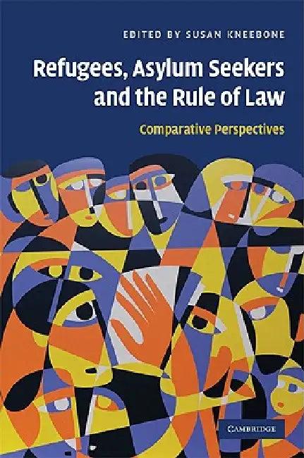 Refugees, Asylum Seekers and the Rule of Law (English, Susan Kneebone)