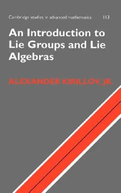 An Introduction to Lie Groups and Lie Algebras (English, Alexander A. Kirillov)