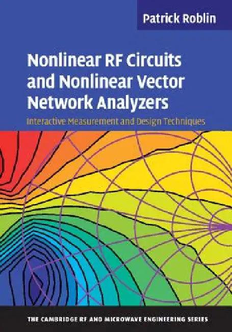 Nonlinear RF Circuits and Nonlinear Vector Network Analyzers (English, Patrick Roblin)