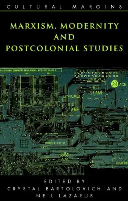 Marxism, Modernity and Postcolonial Studies (English, Crystal Bartolovich | Neil Lazarus | Timothy Brennan)