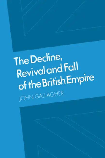 The Decline, Revival and Fall of the British Empire (English, John Andrew Gallagher | John Gallagher | Gallagher John)